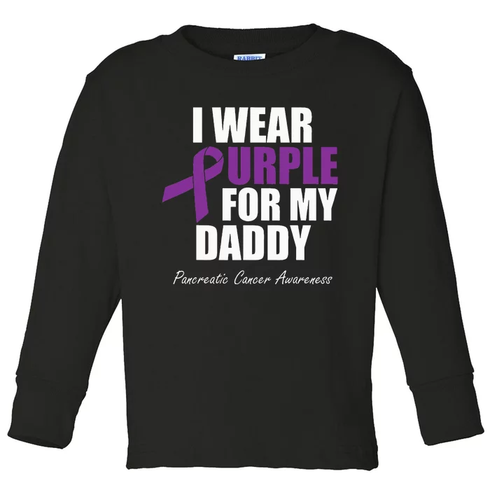 Pancreatic Cancer Awareness I Wear Purple For My Daddy Toddler Long Sleeve Shirt