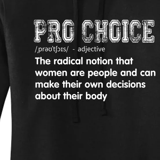 Pro Choice A Notion That Women Are People & Can Make Decisions Women's Pullover Hoodie