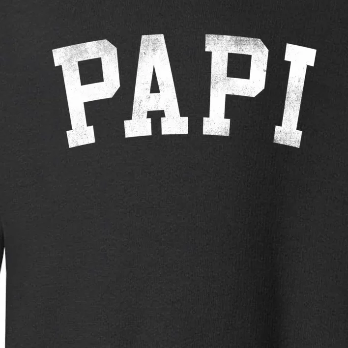 Papi Classic Bold Font FatherS Day Papi Toddler Sweatshirt