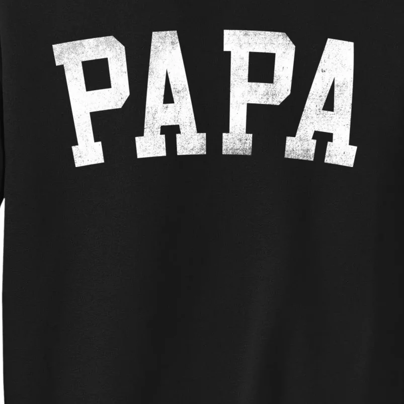 Papa Classic Bold Font FatherS Day Papa Tall Sweatshirt