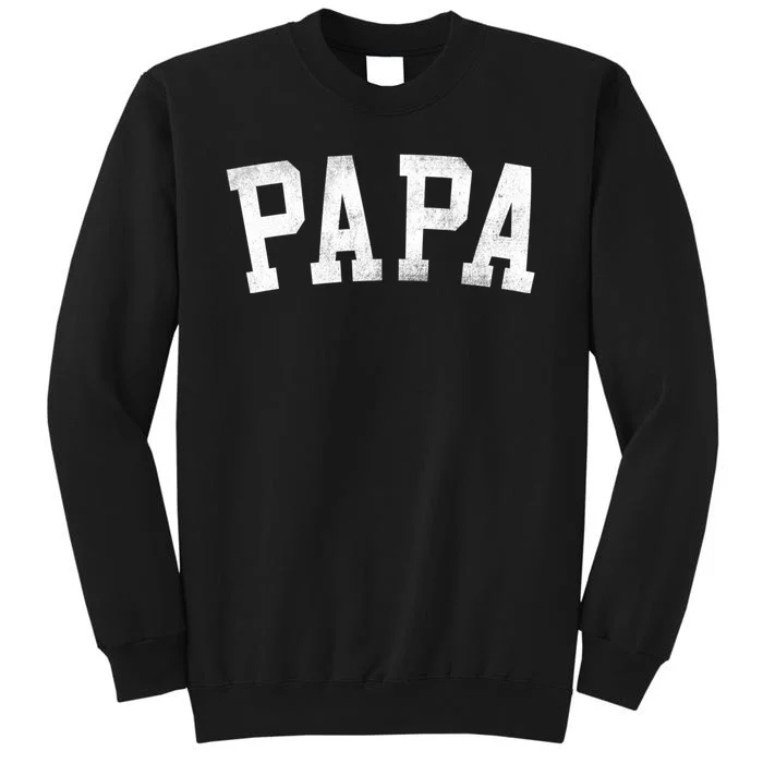 Papa Classic Bold Font FatherS Day Papa Tall Sweatshirt