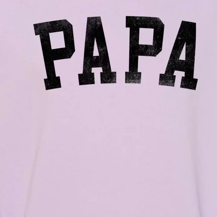 Papa Classic Bold Font FatherS Day Papa Garment-Dyed Sweatshirt