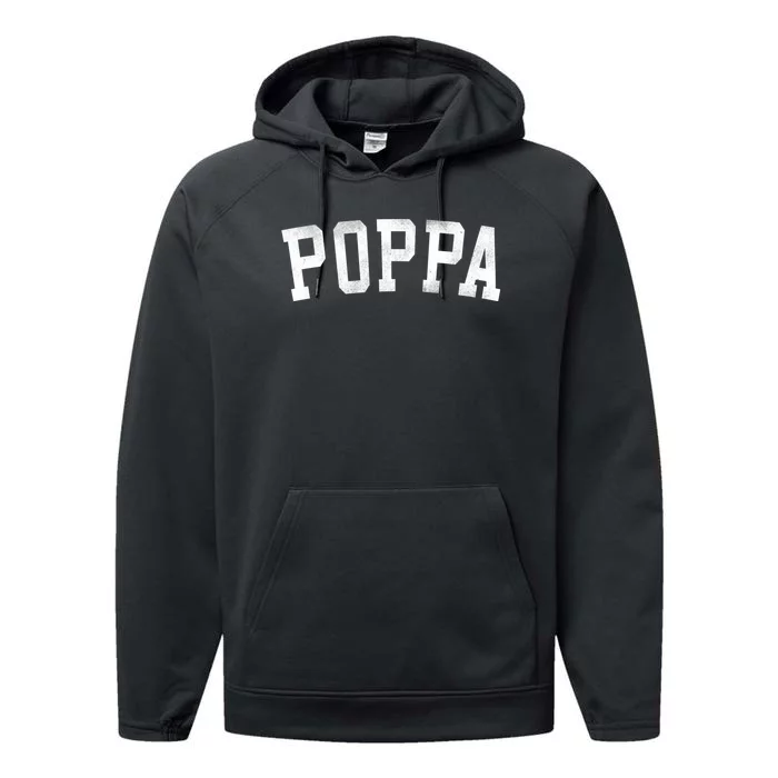 Poppa Classic Bold Font FatherS Day Poppa Performance Fleece Hoodie