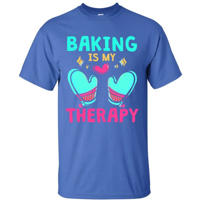 Pastry Chef Baker Baking Is My Therapy Gift Tall T-Shirt