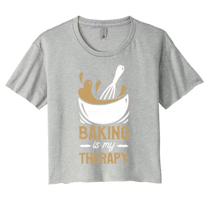 Pastry Chef Baker Baking Is My Therapy Gift Women's Crop Top Tee