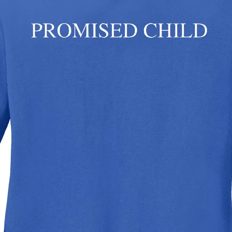 Promised Child Born Again by Faith in Jesus Christ Ladies Long Sleeve Shirt