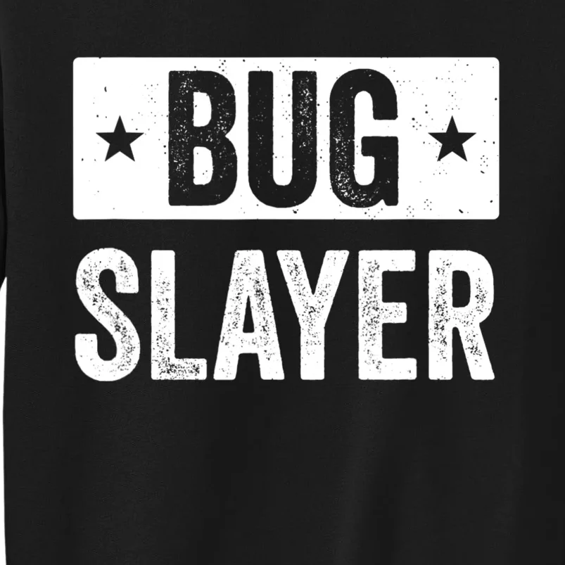 Pest Control Bug Exterminator Bug Slayer Funny Tall Sweatshirt