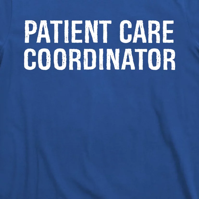 Patient Care Coordinator Gift T-Shirt