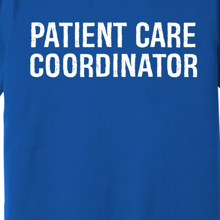 Patient Care Coordinator Gift Premium T-Shirt