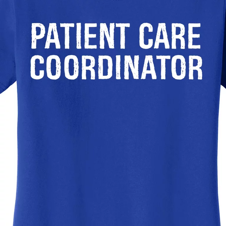 Patient Care Coordinator Gift Women's T-Shirt