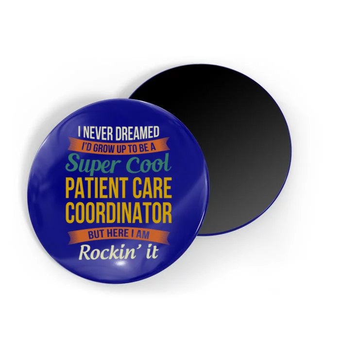 Patient Care Coordinator Funny Gift Funny Appreciation Gift Magnet