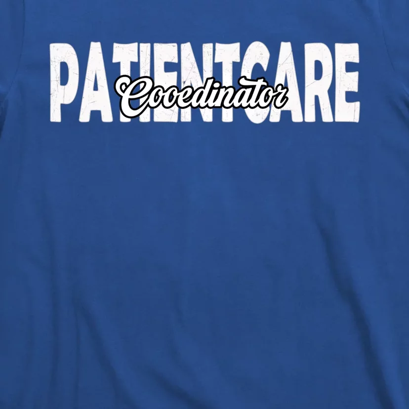 Patient Care Coordinator Great Gift T-Shirt