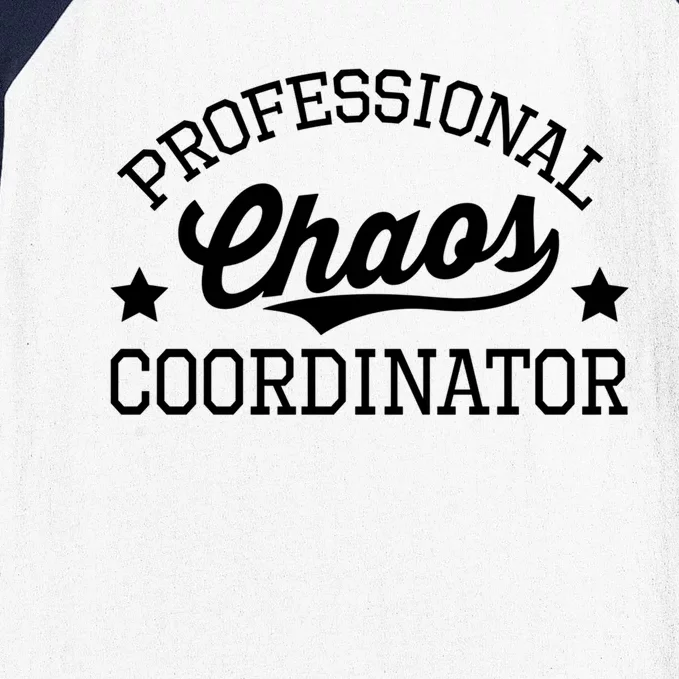 Professional Chaos Coordinator Funny Mom Teacher Gift Baseball Sleeve Shirt