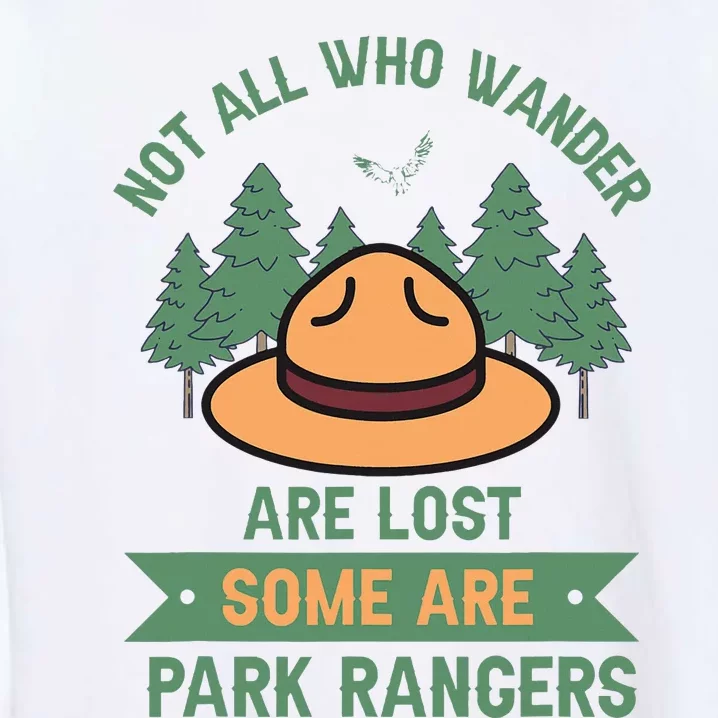 Park Ranger Not All Who Wander Are Lost National Parks Hike Garment-Dyed Sweatshirt