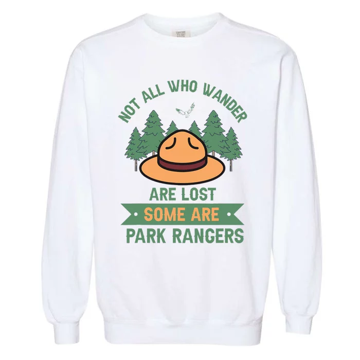 Park Ranger Not All Who Wander Are Lost National Parks Hike Garment-Dyed Sweatshirt