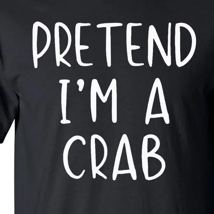 Pretend Crab Costume Halloween Lazy Easy Tall T-Shirt