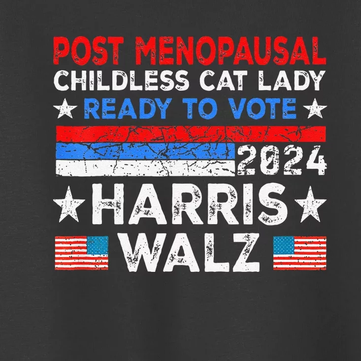 Postmenopausal Childless Cat Lady Ready To Vote Kamala Toddler T-Shirt