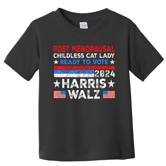 Postmenopausal Childless Cat Lady Ready To Vote Kamala Toddler T-Shirt