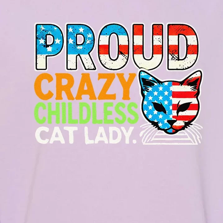 Proud Crazy Childless Cats Lady Cats Lover Usa Flag Garment-Dyed Sweatshirt