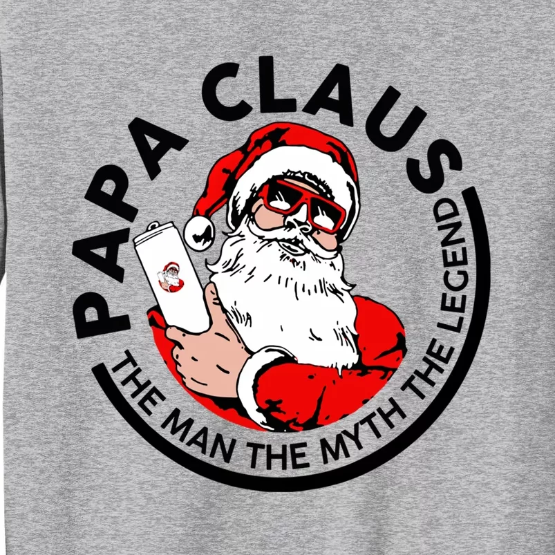 Papa Claus Christmas The The Myth The Legend Great Gift Tall Sweatshirt