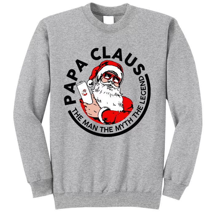 Papa Claus Christmas The The Myth The Legend Great Gift Tall Sweatshirt