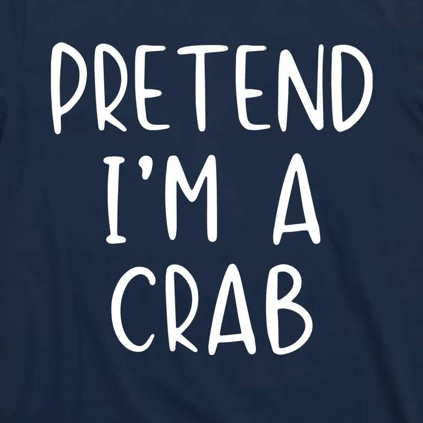 Pretend Crab Costume Halloween Lazy Easy T-Shirt