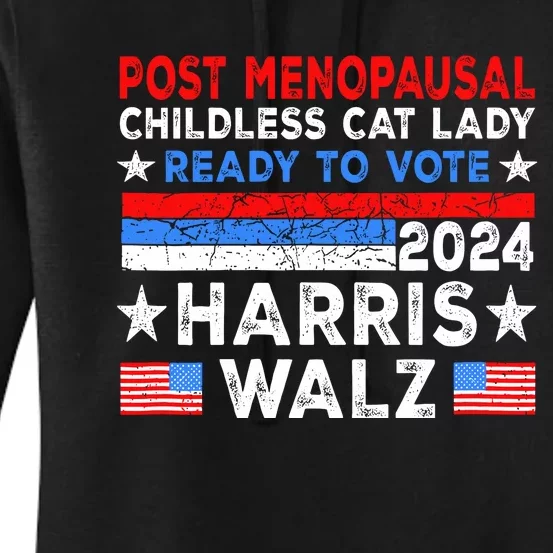 Postmenopausal Childless Cat Lady Ready To Vote Harris Walz Women's Pullover Hoodie