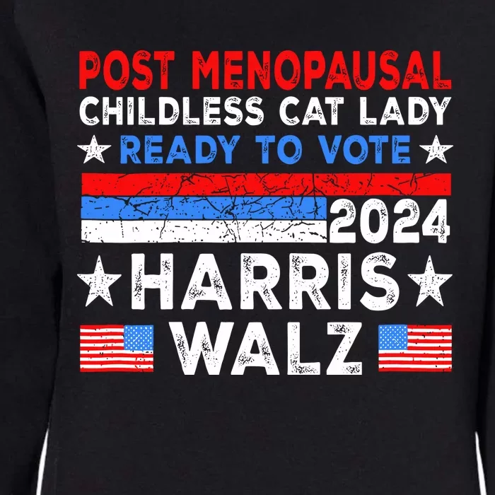 Postmenopausal Childless Cat Lady Ready To Vote Harris Walz Womens California Wash Sweatshirt