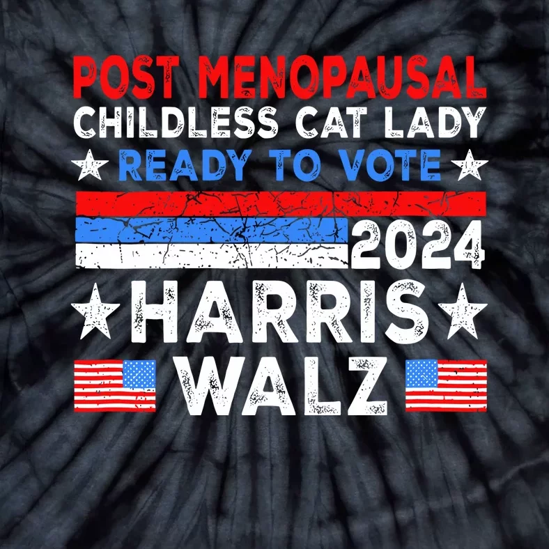 Postmenopausal Childless Cat Lady Ready To Vote Harris Walz Tie-Dye T-Shirt