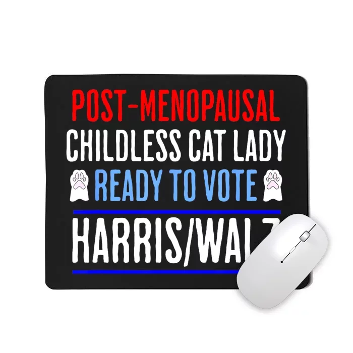 Postmenopausal Childless Cat Lady Ready To Vote Kamala Mousepad