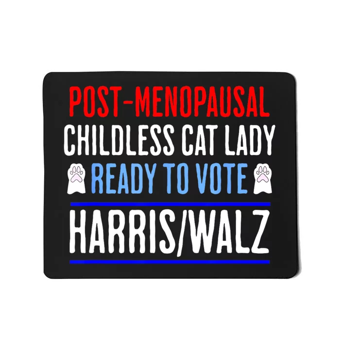 Postmenopausal Childless Cat Lady Ready To Vote Kamala Mousepad