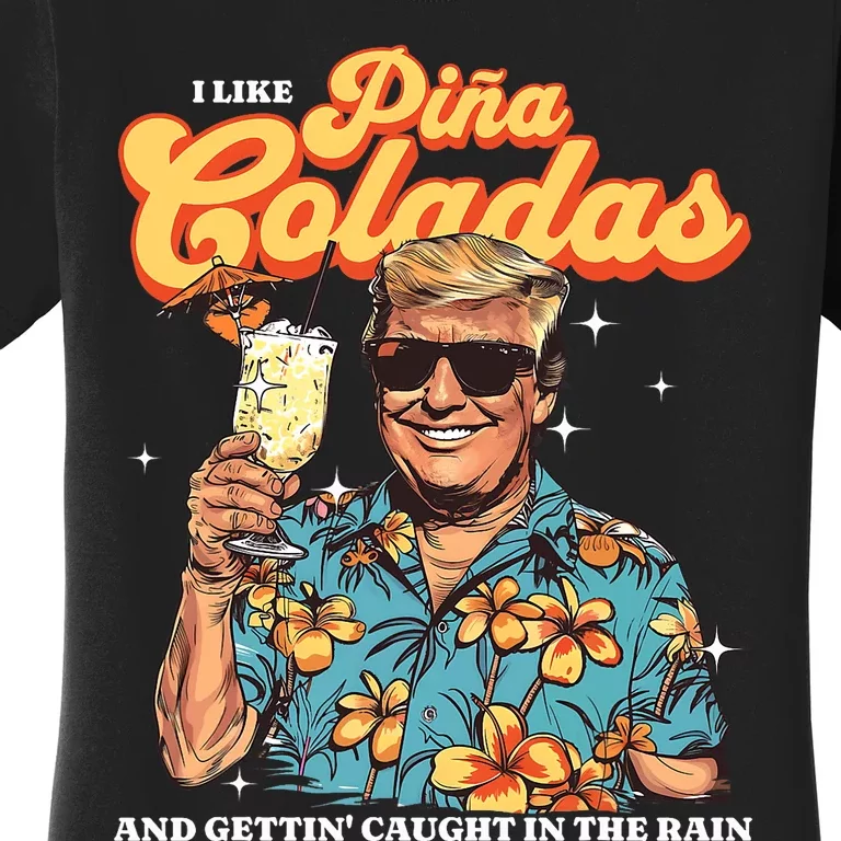 Pina Coladas Donald Trump Summer Vacation Hawaii Beach Funny Women's T-Shirt