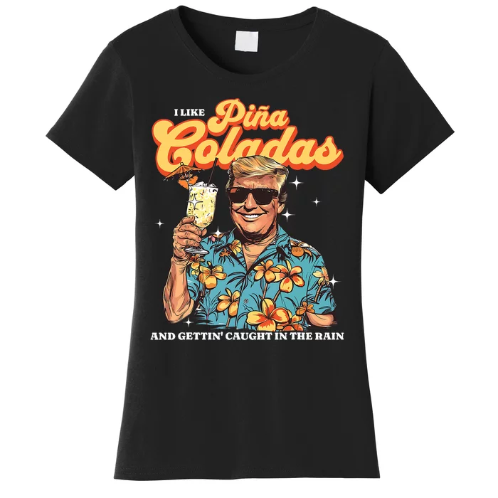 Pina Coladas Donald Trump Summer Vacation Hawaii Beach Funny Women's T-Shirt