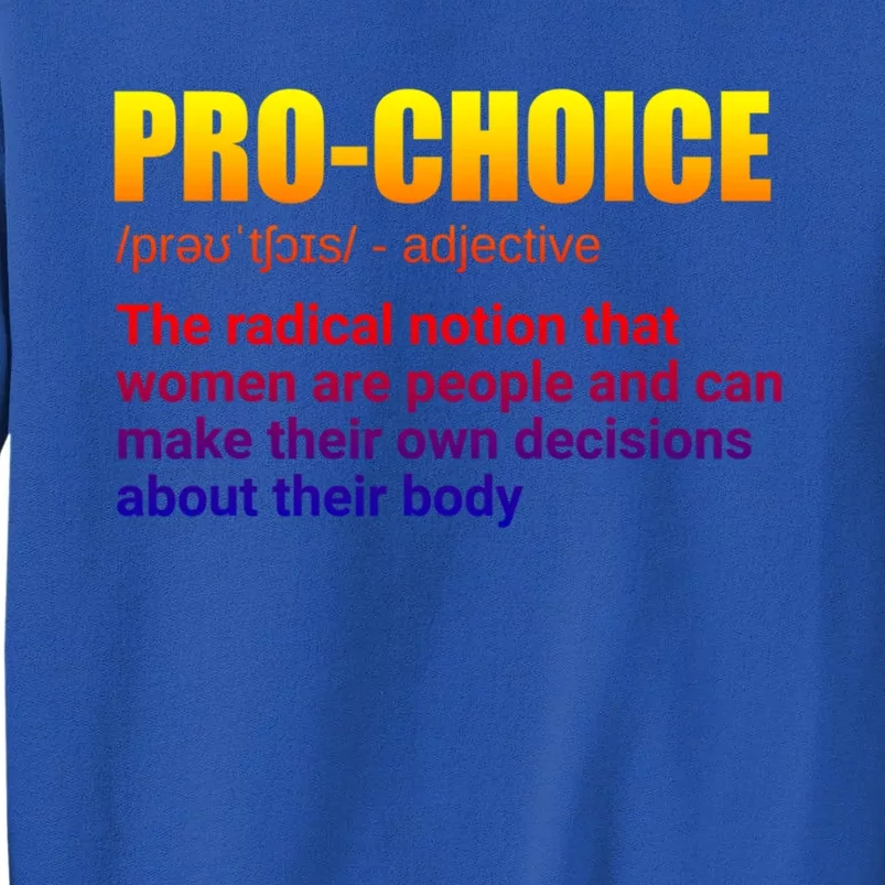 Pro Choice Definition Feminist Women's Rights My Choice Meaningful Gift Sweatshirt