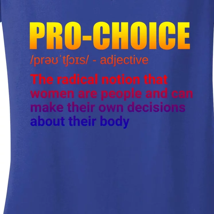 Pro Choice Definition Feminist Women's Rights My Choice Meaningful Gift Women's V-Neck T-Shirt