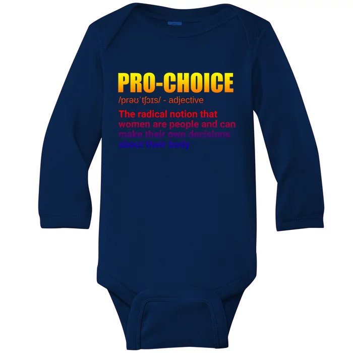 Pro Choice Definition Feminist Women's Rights My Choice Meaningful Gift Baby Long Sleeve Bodysuit