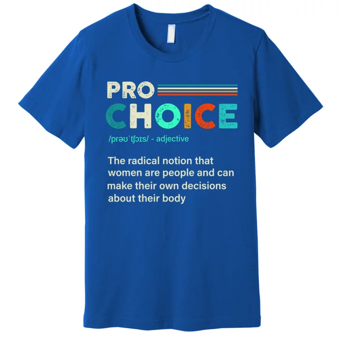 Pro Choice Definition Feminist Women's Rights Retro Vintage Gift Premium T-Shirt