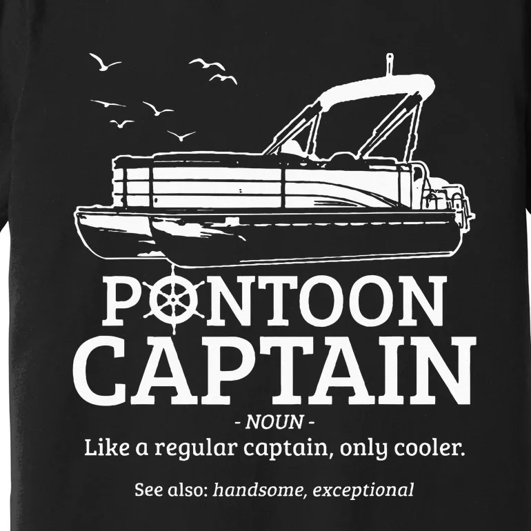 Pontoon Captain Definition Funny Pontoon Boat Boating Gift Premium T-Shirt