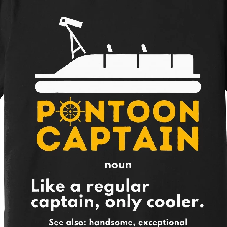 Pontoon Captain Definition Funny Boat Pontooning Boating Premium T-Shirt