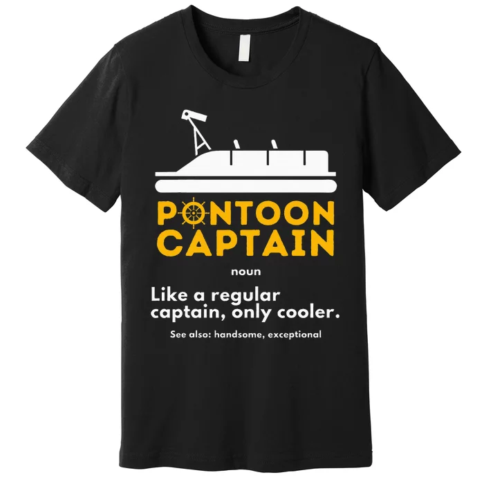 Pontoon Captain Definition Funny Boat Pontooning Boating Premium T-Shirt