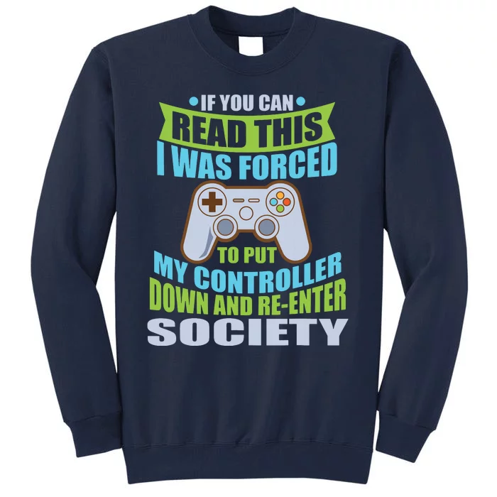 Put Controller Down ReEnter Society Funny Gamer Tall Sweatshirt