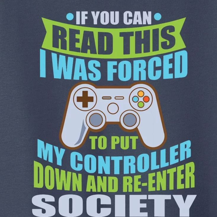 Put Controller Down ReEnter Society Funny Gamer Toddler T-Shirt