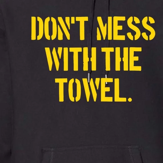 Pittsburgh Company DonT Mess With The Towel Premium Hoodie