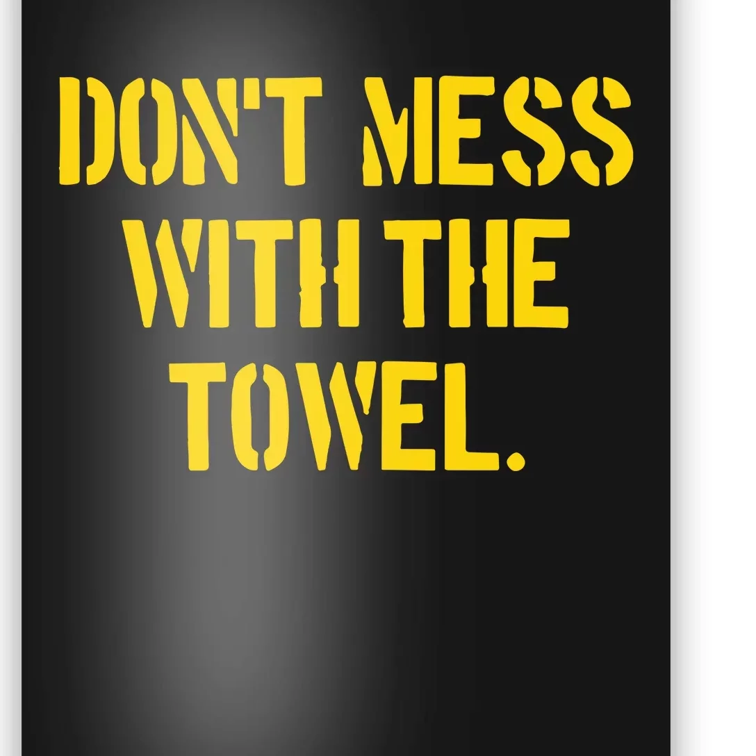 Pittsburgh Company DonT Mess With The Towel Poster