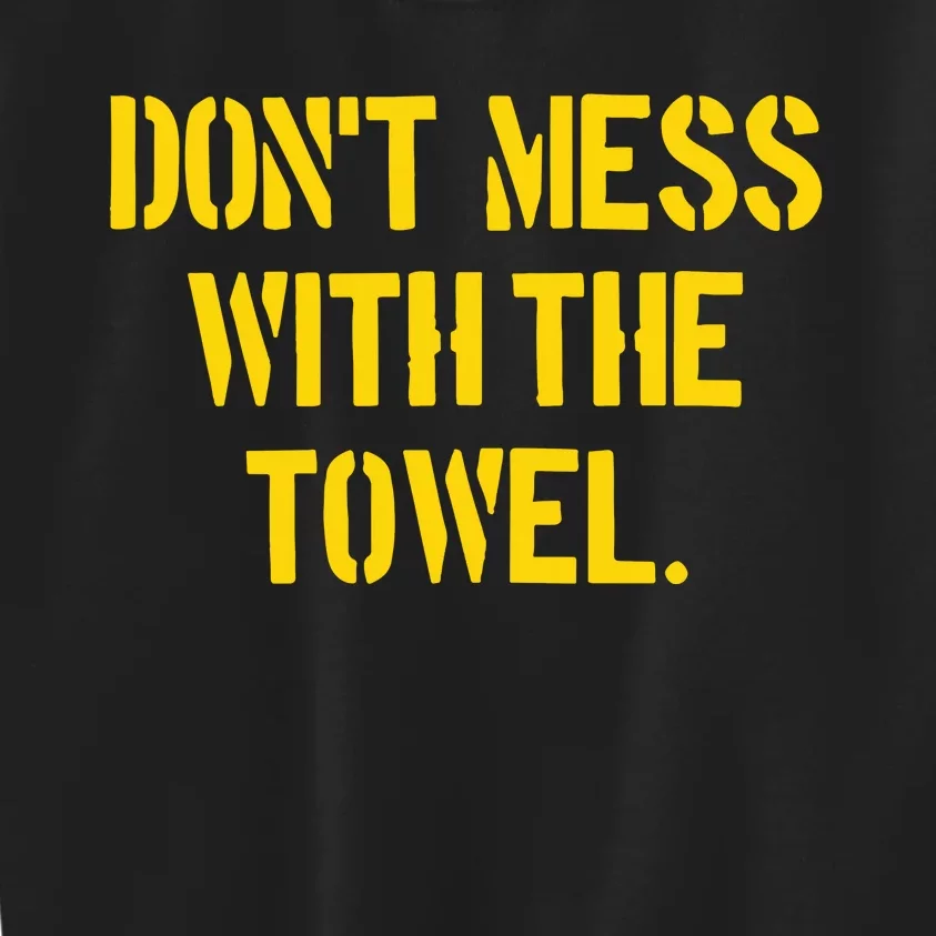 Pittsburgh Company DonT Mess With The Towel Kids Sweatshirt