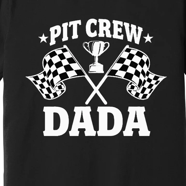 Pit Crew Dada Race Car Birthday Party Racing Premium T-Shirt