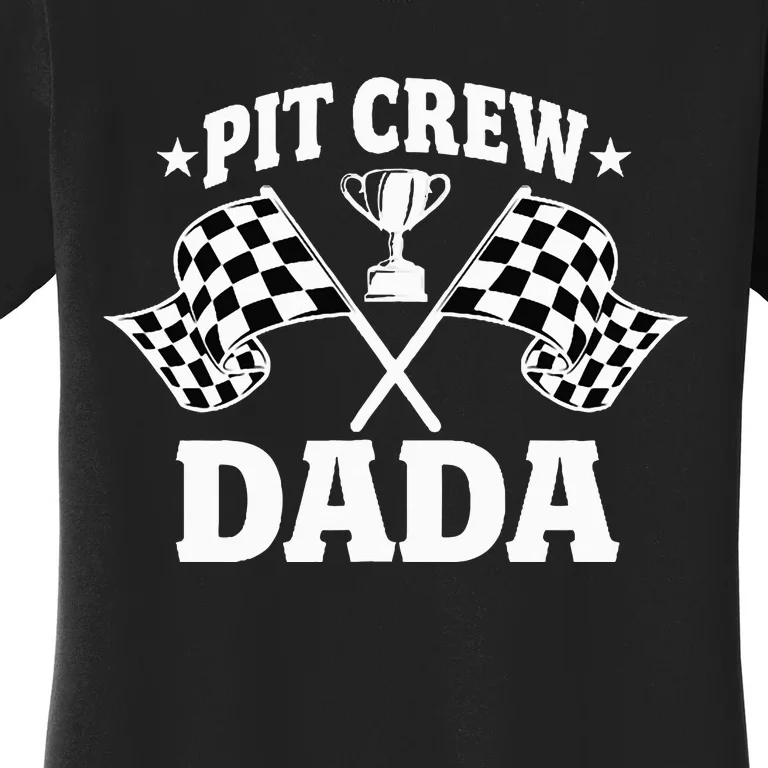 Pit Crew Dada Race Car Birthday Party Racing Women's T-Shirt