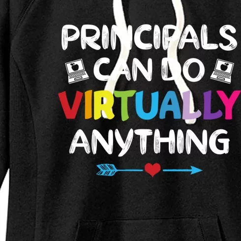 Principals Can Do Virtually Anything Funny Quote Home School Gift Women's Fleece Hoodie