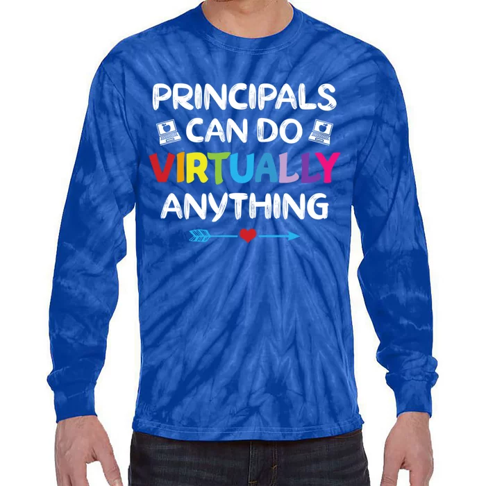 Principals Can Do Virtually Anything Funny Quote Home School Gift Tie-Dye Long Sleeve Shirt