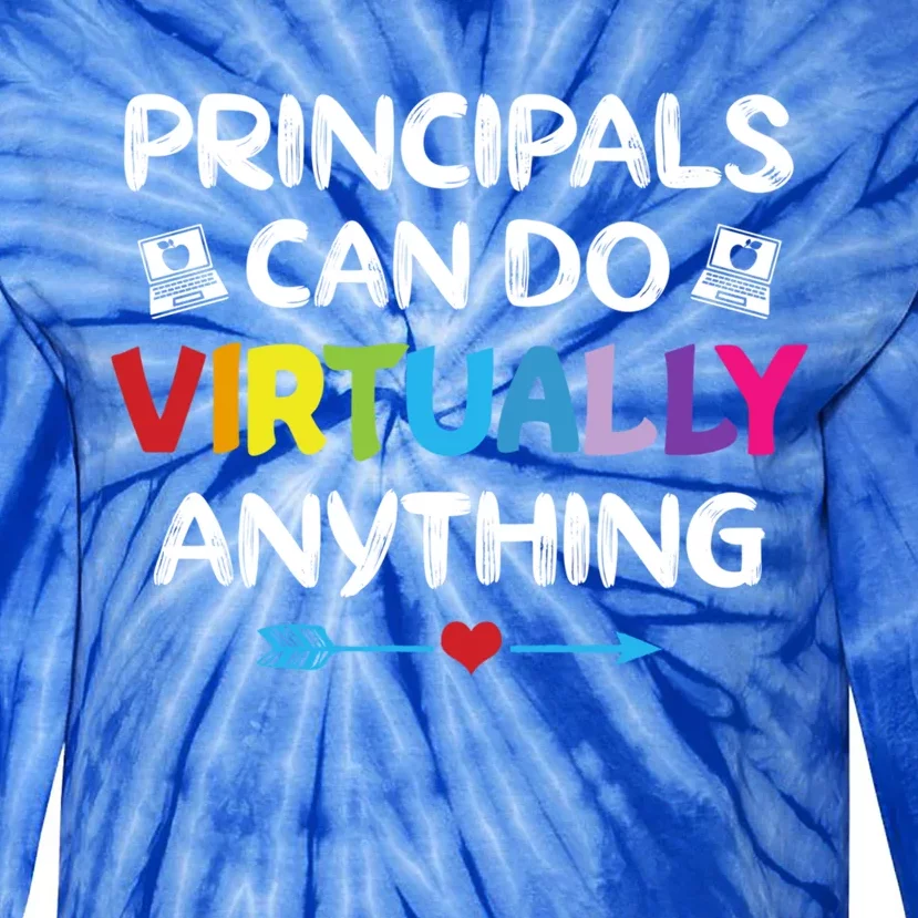 Principals Can Do Virtually Anything Funny Quote Home School Gift Tie-Dye Long Sleeve Shirt